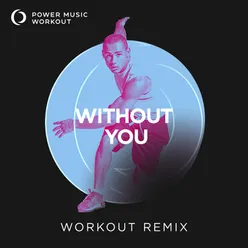 Without You Extended Workout Remix 128 BPM