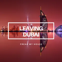 Leaving Dubai Extended Version