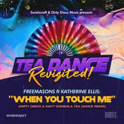 When You Touch Me Tea Dance Classic Remixes