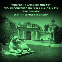 Wolfgang Amadeus Mozart: Violin Concerto No. 5 in A Major, K.219 "The Turkish"