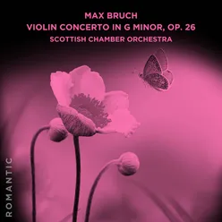 Max Bruch: Violin Concerto in G Minor, Op. 26