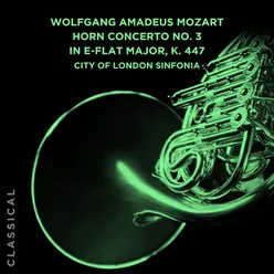 Wolfgang Amadeus Mozart: Horn Concerto No. 3 in E-Flat Major, K. 447