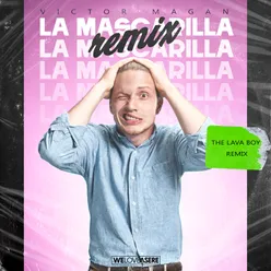 La Mascarilla The Lava Boy Remix