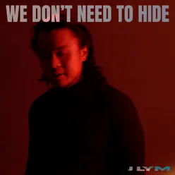 We Don't Need to Hide
