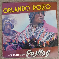 Orlando Pozo... Y el Grupo Pujllay