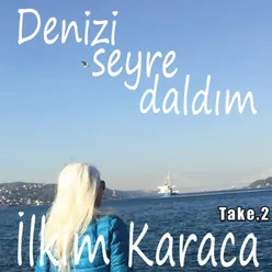 Denizi Seyre Daldım Take 2