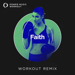 Faith Workout Remix 150 BPM