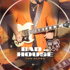 Bad In House