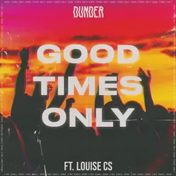 Good Times Only (feat. Louise CS)