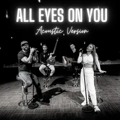 All Eyes on You Acoustic Version