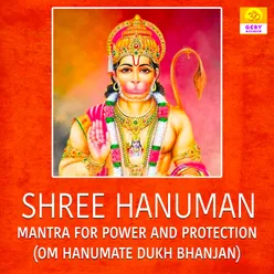 Shree Hanuman Mantra For Power And Protection (Om Hanumate Dukh Bhanjan)