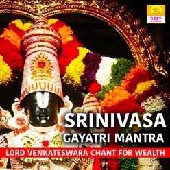 Srinivasa Gayatri Mantra (Lord Venkateswara Chant for wealth)