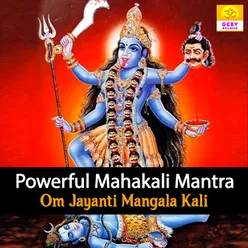 Powerful Mahakali Mantra - Om Jayanti Mangala Kali