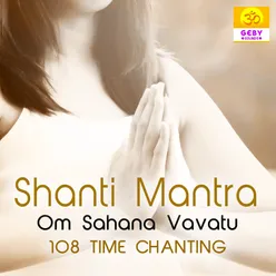 Shanti Mantra: Om Sahana Vavatu 108 Time Chanting