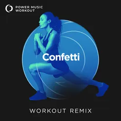 Confetti Extended Workout Remix 128 BPM