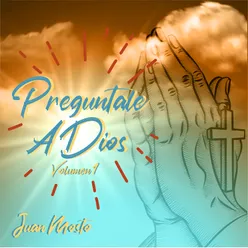 Preguntale a Dios