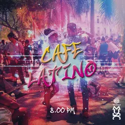 Cafe Latino 8PM