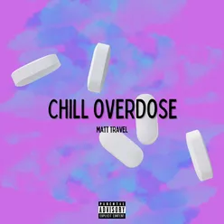 Chill Overdose