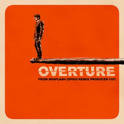 Overture (Music from "Whiplash" / Opiuo Remix Producer Cut)