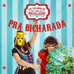 Vai Ter Show do Badulaque Pra Bicharada