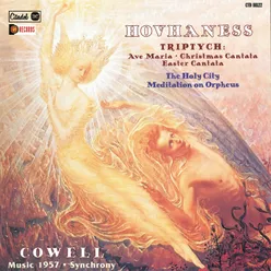 Hovhaness: Triptych / The Holy City / Meditation On Orpheus & Cowell: Music 1957 / Synchrony