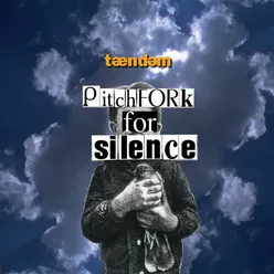 Pitchfork for Silence