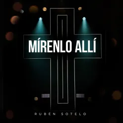 Mírenlo Allí