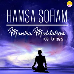 Hamsa Soham Mantra Meditation 108 Times
