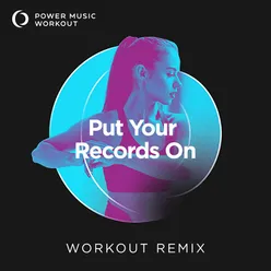 Put Your Records On Workout Remix 128 BPM