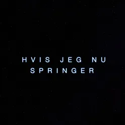 Hvis Jeg Nu Springer