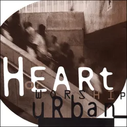 Heart of Worship - Urban Worship