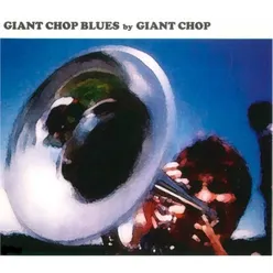 GIANT CHOP BLUES