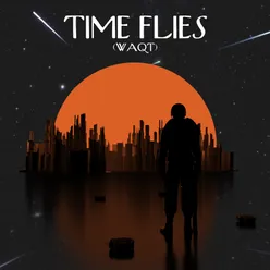 Time Flies (Waqt)