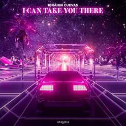 I Can Take You There Extended Mix