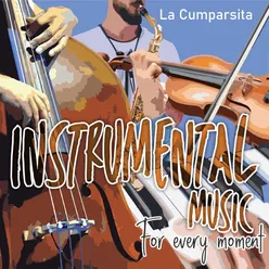 Instrumental Music For Every Moment: La Cumparsita