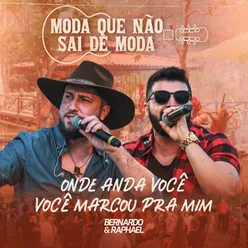 Onde Anda Você / Você Marcou Pra Mim Ao Vivo