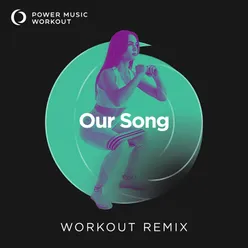 Our Song Extended Workout Remix 160 BPM