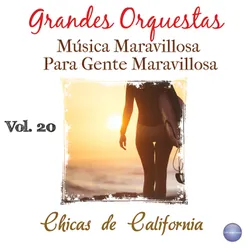 Grandes Orquestas - Música Maravillosa para Gente Maravillosa Vol. 20 - Chicas de California