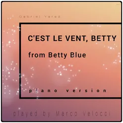 C'est le vent, Betty (Music Inspired by the Film) from "Betty Blue" (Piano Version)