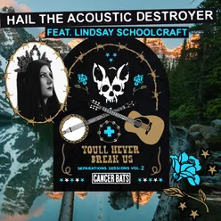 Hail the Acoustic Destroyer (feat. Lindsay Schoolcraft)