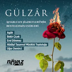 Gülzâr / Alvarlı Efe Hazretleri'nin Bestelenmiş Eserleri