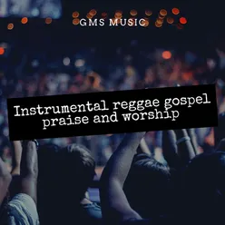Instrumental Reggae Gospel Praise and Worship