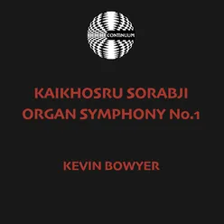 Kaikhosru Sorabji: Organ Symphony No. 1