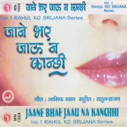 Jaane Bhae Jaau Na Kanchhi, Vol. 1