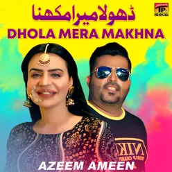 Dhola Mera Makhna - Single