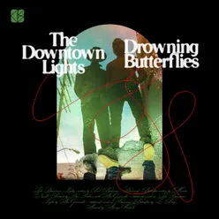 The Downtown Lights / Drowning Butterflies