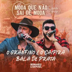 O Granfino e o Caipira / Bala de Prata Ao Vivo