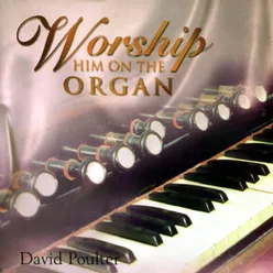 Worship Him on the Organ