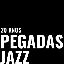 Pegadas Jazz 20 Anos