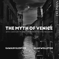 The Myth of Venice: 16th-Century Music for Cornetto & Keyboards